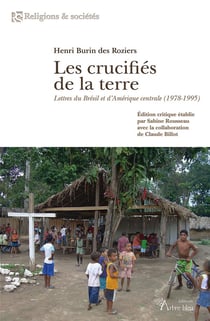 Les crucifiés de la terre : lettres du Brésil et d'Amérique centrale (1978-1995)