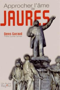 Approcher l'âme de Jaurès