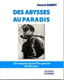 Des abysses au paradis - chroniques de la Principauté de Monaco