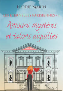 Les éternelles parisiennes Tome 1 - amours, mystères et talons aiguilles