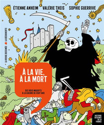 Histoire dessinée de la France n.8 : à la vie, à la mort : des rois maudits à la guerre de Cent Ans