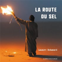 La route du sel - sur les traces des caravanes