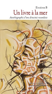 Un livre à la mer : Autobiographie d'une métisse rwandaise déracinée
