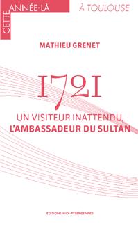 1721 : un visiteur inattendu, l'ambassadeur du sultan
