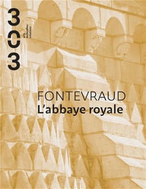 Revue 303 n.180 : L'abbaye royale de Fontevraud : L'abbaye royale de Fontevraud