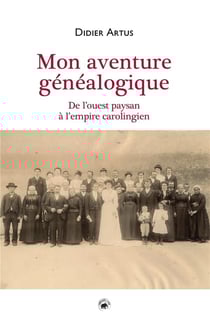 Mon aventure généalogique : de l'ouest paysan à l'empire carolingien