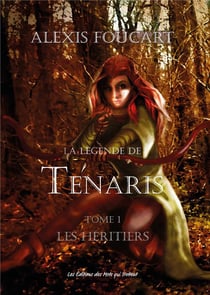 La légende de tenaris - les héritiers