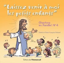 Chantons en famille ! No. 4 : Laissez venir à moi les petits enfants