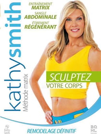 Kathy Smith - Sculptez votre corps