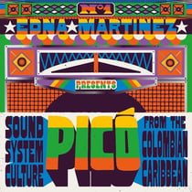 Edna Martinez Presents : Pico - Sound System Culture From The Colombian Caribbean