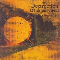 The destruction of small ideas