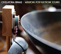 Oscillatorial binnage - Agitations : post-electronic sounds