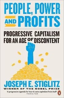 PEOPLE, POWER, AND PROFITS - PROGRESSIVE CAPITALISM FOR AN AGE OF DISCONTENT