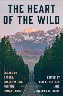 Heart of the wild : Essays on nature, conservation, and the human future