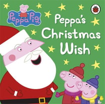 PEPPA PIG : Peppa's Christmas wish