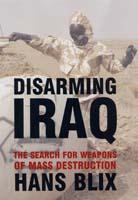 Disarming iraq - the search for weapons of mass destruction