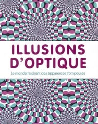 Illusions d'optique - le monde fascinant des apparences trompeuses