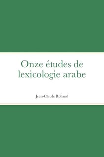 Onze études de lexicologie arabe : null