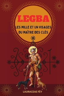 Legba : Les Mille et un visages du Maître des Clés