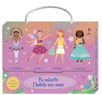 J'habille mes amies : Ma valisette J'habille mes amies - Princesses, Fées, Filles et Ballerines - dès 5 ans