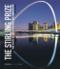 THE STIRLING PRIZE - TEN YEARS OF ARCHITECTURE AND INNOVATION