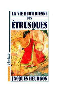 La vie quotidienne des etrusques