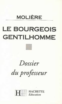Le bourgeois gentilhomme - dossier du professeur