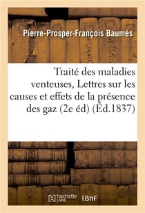 Traite des maladies venteuses, ou lettres sur les causes et les effets de la presence des gaz