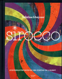 Sirocco - surprenantes saveurs des confins de l'Orient