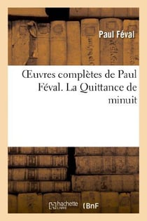 Oeuvres complètes. La Quittance de minuit