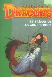 Chasseurs de dragons Tome 3 - le trésor de la mine perdue