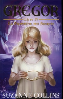 Gregor Tome 4 : la prophétie des secrets