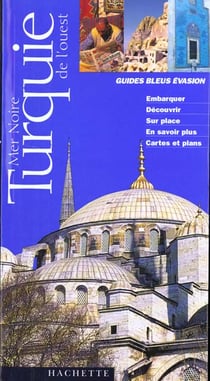 Guides bleus evasion - turquie de l'ouest et mer noire