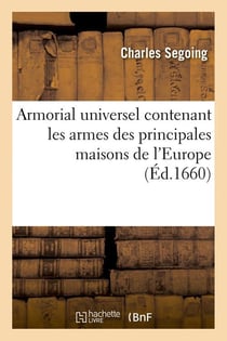 Armorial universel contenant les armes des principales maisons de l'Europe (Éd.1660)