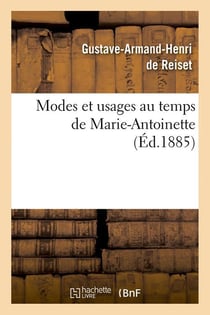 Modes et usages au temps de marie-antoinette (ed.1885)