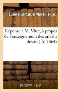 Réponse à M. Vitet, à propos de l'enseignement des arts du dessin