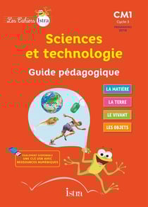 Les cahiers Istra - sciences et technologie : CM1 - guide pédagogique (édition 2017)