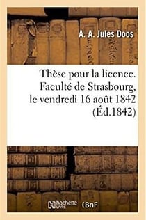 These pour la licence. faculte de strasbourg, le vendredi 16 aout 1842