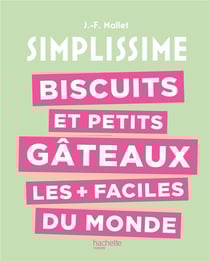 Simplissime : Biscuits et petits gâteaux les + faciles du monde