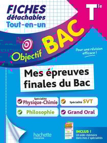 Objectif bac : Mes épreuves finales du bac : Spécialité Physique-Chimie + spécialité SVT + Philo + Grand oral - Terminale - Fiches détachables Tout-en-un