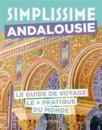 Guide simplissime : Andalousie : Le guide de voyage le + pratique du monde