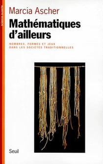 Mathématiques d'ailleurs - nombres, formes et jeux dans les sociétés traditionnelles
