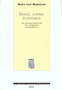 Image, icone, économie : Les sources byzantines de l'imaginaire contemporain