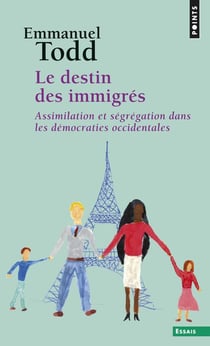Le destin des immigrés - assimilation et ségrégation dans les démocraties occidentales
