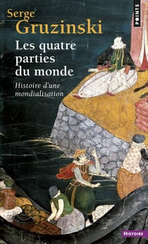 Les quatre parties du monde : Histoire d'une mondialisation