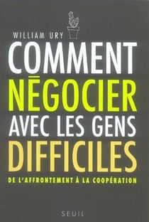 Comment négocier avec les gens difficiles - de l'affrontement à la coopération