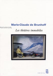 Les theatres immobiles de marie-claude de brunhoff