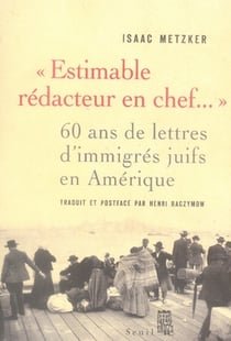 Estimable redacteur en chef... 60 ans de lettres d'immigrés juifs en amérique