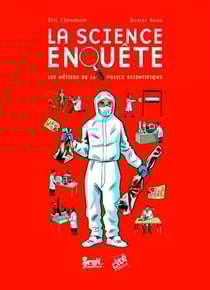 La science enquête - les métiers de la police scientifique