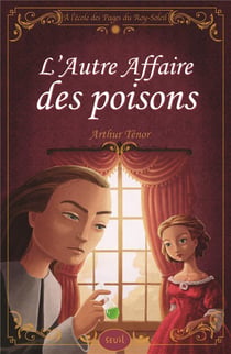 A l'école des pages du Roy Soleil - Tome 3 - L'Autre affaire des poisons